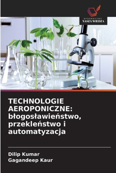 Paperback Technologie Aeroponiczne: blogoslawie&#324;stwo, przekle&#324;stwo i automatyzacja [Polish] Book