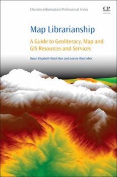 Paperback Map Librarianship: A Guide to Geoliteracy, Map and GIS Resources and Services Book