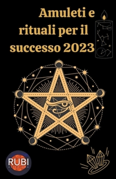Paperback Amuleti e Rituali per il successo 2023 [Italian] Book