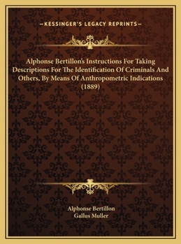 Hardcover Alphonse Bertillon's Instructions For Taking Descriptions For The Identification Of Criminals And Others, By Means Of Anthropometric Indications (1889 Book