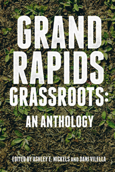 Paperback Grand Rapids Grassroots: An Anthology Book