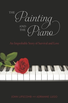 Paperback The Painting and the Piano: An Improbable Story of Survival and Love Book