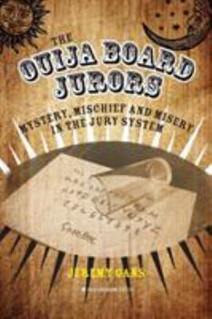 Paperback The Ouija Board Jurors: Mystery, Mischief and Misery in the Jury System Book