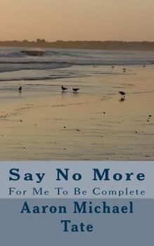 Paperback Say No More: For Me To Be Complete Book