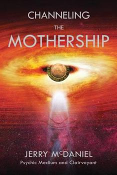 Paperback Channeling the Mothership: Messages from the Universe Book