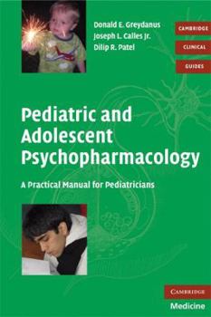 Pediatric and Adolescent Psychopharmacology: A Practical Manual for Pediatricians - Book  of the Cambridge Clinical Guides
