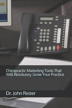 Chiropractic Marketing Tools That Will Absolutely Grow Your Practice