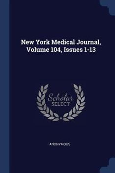 Paperback New York Medical Journal, Volume 104, Issues 1-13 Book