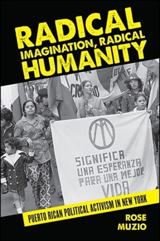 Paperback Radical Imagination, Radical Humanity: Puerto Rican Political Activism in New York Book