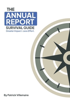 Paperback The Annual Report Survival Guide: Greater Impact. Less Effort. Book