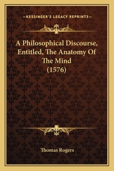 Paperback A Philosophical Discourse, Entitled, The Anatomy Of The Mind (1576) Book