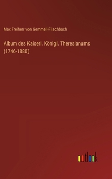 Hardcover Album des Kaiserl. Königl. Theresianums (1746-1880) [German] Book