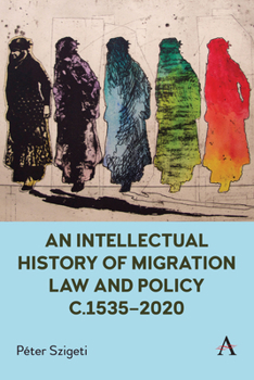 Paperback An Intellectual History of Migration Law and Policy C.1535-2020 Book