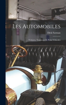 Les Automobiles: Voitures, Tramways Et Petits Véhicules