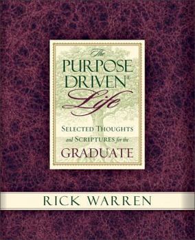 Hardcover Purpose Driven Life Selected Thoughts and Scriptures for the Graduate Book