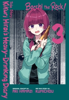 Bocchi the Rock! Side Story: Kikuri Hiroi’s Heavy-Drinking Diary, Vol. 3