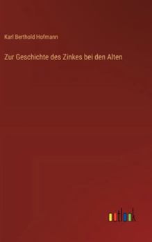 Zur Geschichte des Zinkes bei den Alten (German Edition)