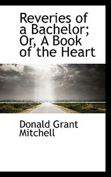 Paperback Reveries of a Bachelor; Or, a Book of the Heart Book