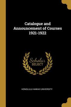 Paperback Catalogue and Announcement of Courses 1921-1922 Book