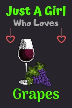 Paperback Just A Girl Who Loves Grapes: A Super Cute Grapes notebook journal or dairy - Grapes lovers gift for girls - Grapes lovers Lined Notebook Journal (6 Book