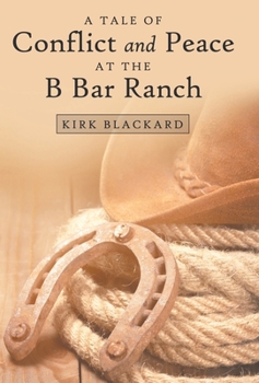 Hardcover A Tale of Conflict and Peace at the B Bar Ranch Book