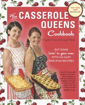 Paperback The Casserole Queens Cookbook: Put Some Lovin' in Your Oven with 100 Easy One-Dish Recipes Book