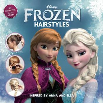 Paperback Disney Frozen Hairstyles: Inspired by Anna and Elsa Book