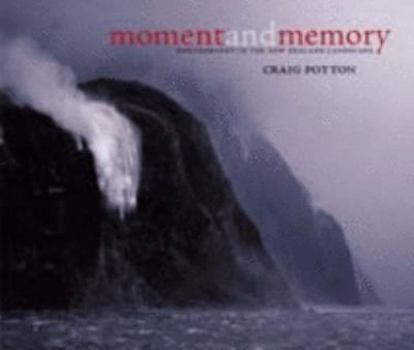 Hardcover Moment and Memory: Photography in the New Zealand Landscape Book