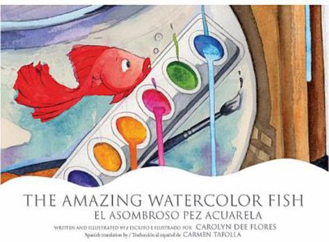 Hardcover The Amazing Watercolor Fish/El Asombroso Pez Acuarela [Spanish] Book