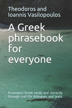 Paperback A Greek phrasebook for everyone: Pronounce Greek easily and correctly through real-life dialogues and texts Book