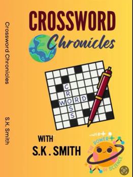 Crossword Chronicles With S. K. Smith: Crossword puzzles for science lovers