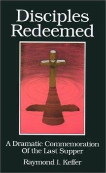 Paperback Disciples Redeemed: A Dramatic Commemoration Of The Last Supper Book