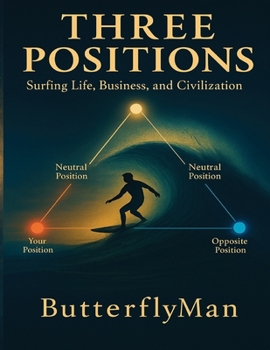 Paperback Three Positions: Surfing Life, Business, and Civilization Book