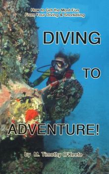 Paperback Diving to Adventure!: How to Get the Most Fun from Your Diving & Snorkeling Book