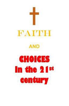 Paperback Faith and Choices in the 21st Century Book