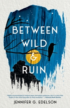 Between Wild and Ruin - Book #1 of the Wild And Ruin