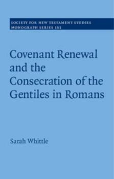 Hardcover Covenant Renewal and the Consecration of the Gentiles in Romans Book