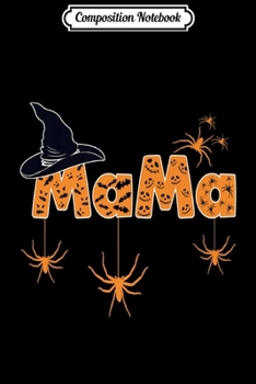 Composition Notebook: Mama Halloween Costume Gift Matching Family Pumpkin Spider Premium  Journal/Notebook Blank Lined Ruled 6x9 100 Pages