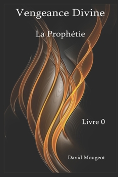Paperback Vengeance Divine - La Prophétie - Livre 0 [French] Book