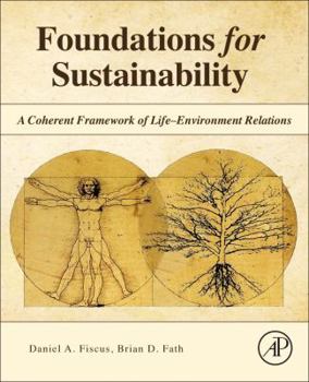 Foundations for Sustainability: A Coherent Framework of Life-Environment Relations