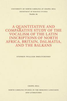 Paperback A Quantitative and Comparative Study of the Vocalism of the Latin Inscriptions of North Africa, Britain, Dalmatia, and the Balkans Book