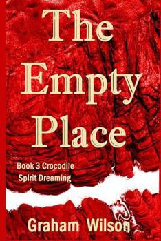 Empty Place - Book #3 of the Crocodile Spirit Dreaming