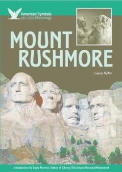 Mount Rushmore (American Symbols & Their Meanings) - Book  of the Patriotic Symbols of America