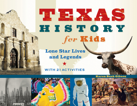 Paperback Texas History for Kids: Lone Star Lives and Legends, with 21 Activities Volume 57 Book
