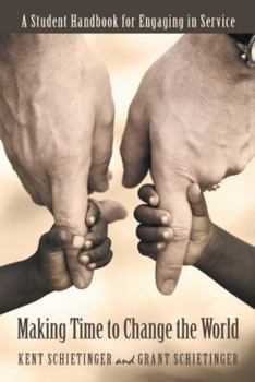 Paperback Making Time to Change the World: A Student Handbook for Engaging in Service Book