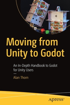 Paperback Moving from Unity to Godot: An In-Depth Handbook to Godot for Unity Users Book