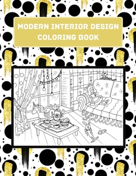 Modern Interior Design Coloring Book: Interior Design Coloring Book For Teens