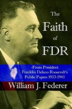 Paperback The Faith of FDR -From President Franklin D. Roosevelt's Public Papers 1933-1945 Book
