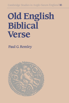 Old English Biblical Verse: Studies in Genesis, Exodus and Daniel : Studies in Genesis, Exodus and Daniel - Book #16 of the Cambridge Studies in Anglo-Saxon England