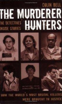 Paperback The Murderer Hunters: The Detectives' Inside Stories. Colin Bell Book